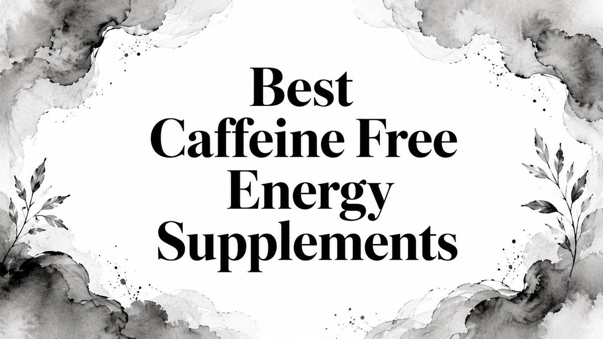 Best Caffeine Free Energy Supplements