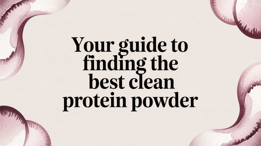 Your Guide to Finding the Best Clean Protein Powder