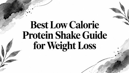 Title graphic: Best Low Calorie Protein Shake Guide for Weight Loss, with gray ink wash and leaves