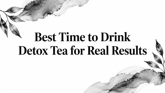 Best Time to Drink Detox Tea for Real Results