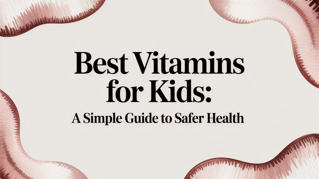 Best vitamins for kids: A Simple Guide to Safer Health