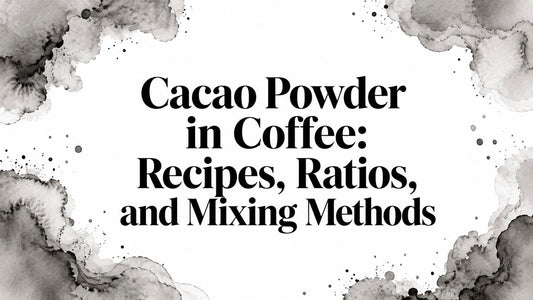 Cacao Powder in Coffee: Recipes, Ratios, and Mixing Methods