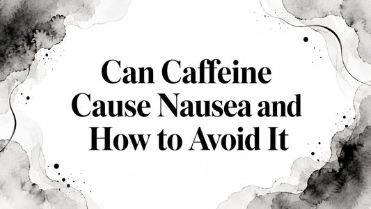 Can Caffeine Cause Nausea and How to Avoid It