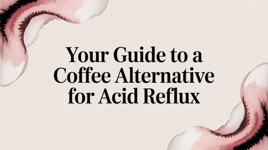 Your Guide to a Coffee Alternative for Acid Reflux