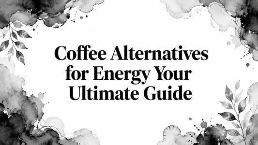 Coffee Alternatives for Energy Your Ultimate Guide