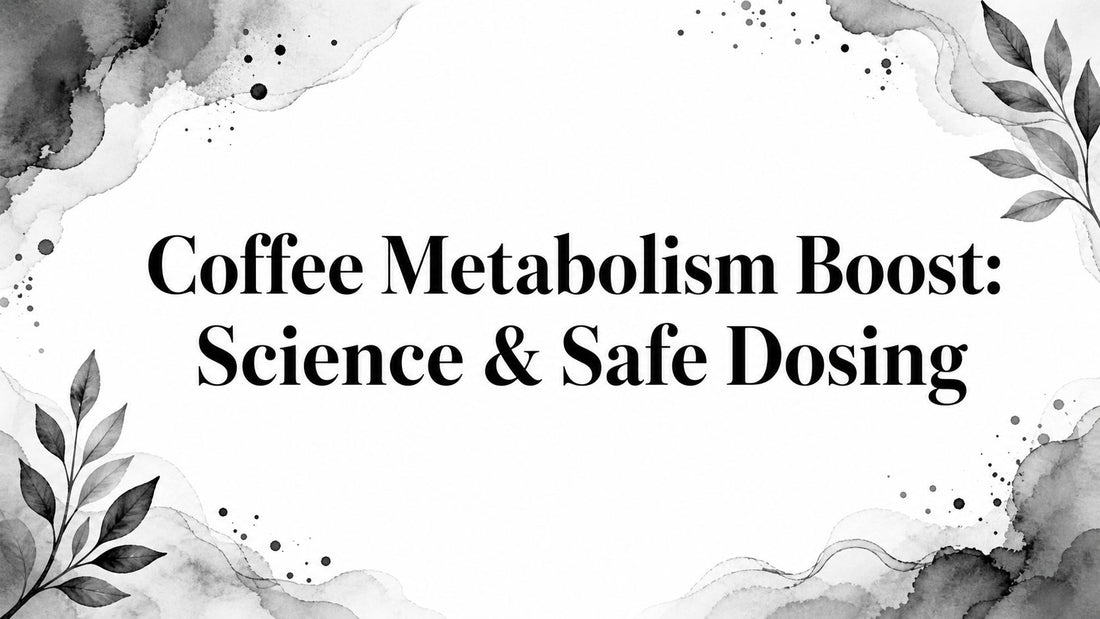 Coffee Metabolism Boost: Science & Safe Dosing
