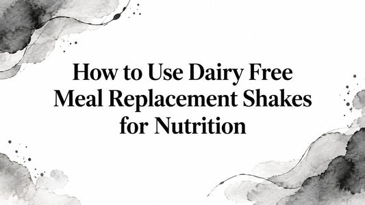 How to Use Dairy Free Meal Replacement Shakes for Nutrition