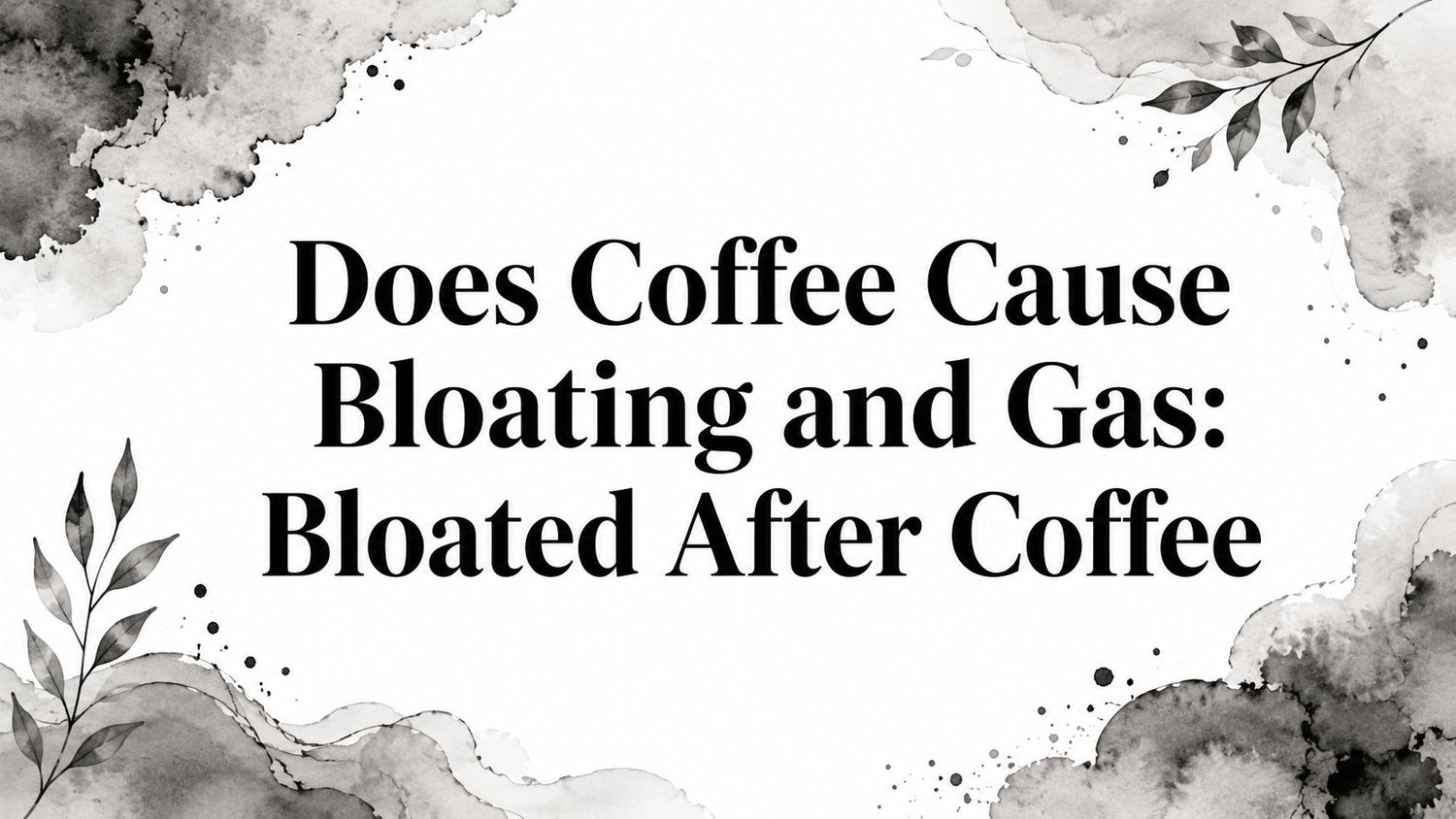 Does Coffee Cause Bloating and Gas: Bloated After Coffee