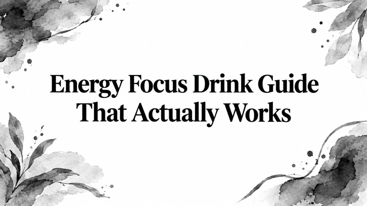 Energy Focus Drink Guide That Actually Works
