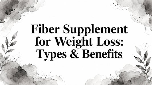 Fiber Supplement for Weight Loss: Types & Benefits