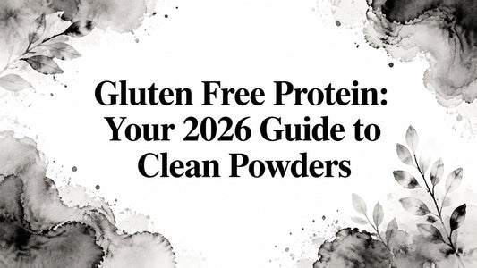 Gluten Free Protein: Your 2026 Guide to Clean Powders