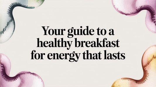Your Guide to a Healthy Breakfast for Energy That Lasts