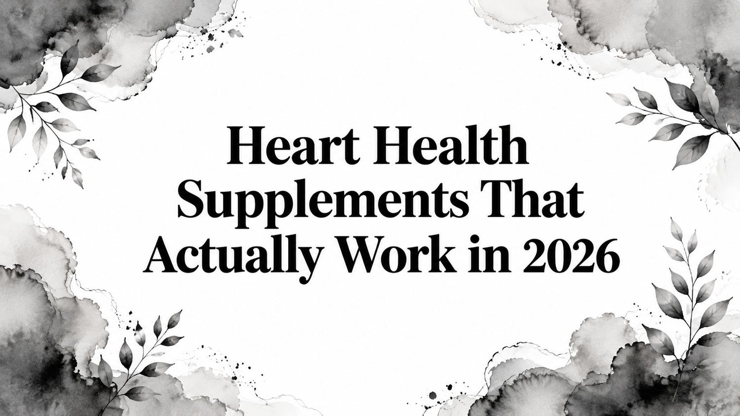 Heart Health Supplements That Actually Work in 2026