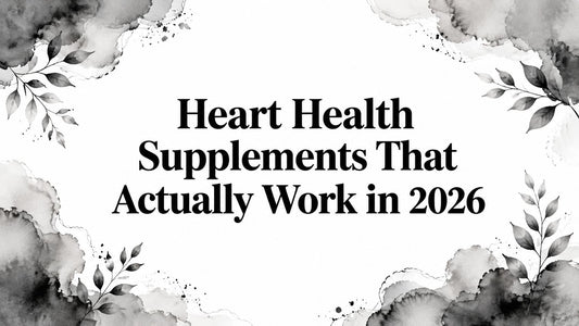 Heart Health Supplements That Actually Work in 2026
