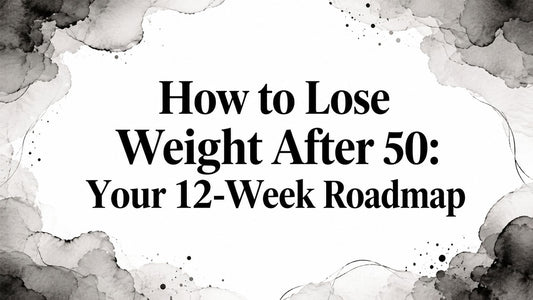 How to Lose Weight After 50: Your 12-Week Roadmap