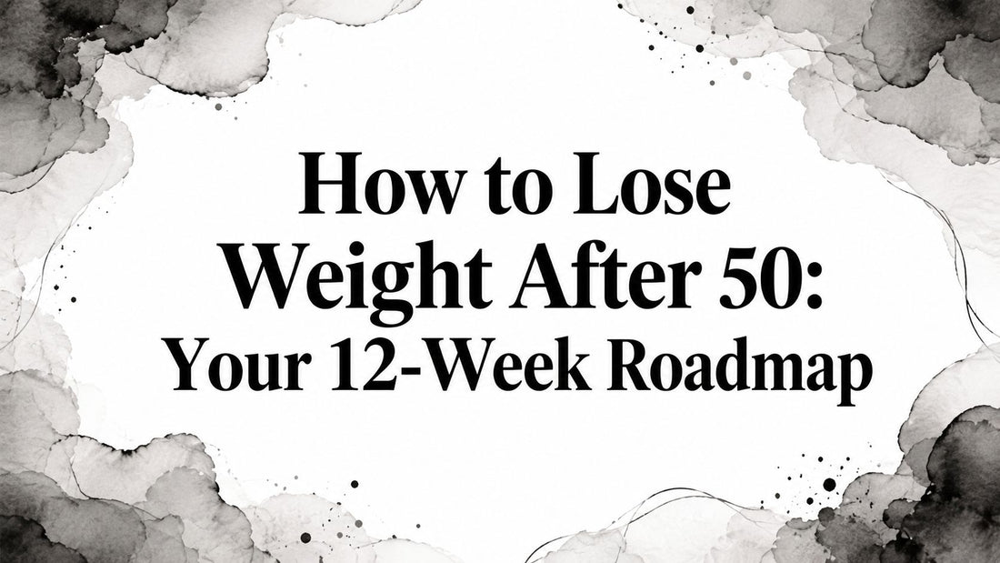 How to Lose Weight After 50: Your 12-Week Roadmap