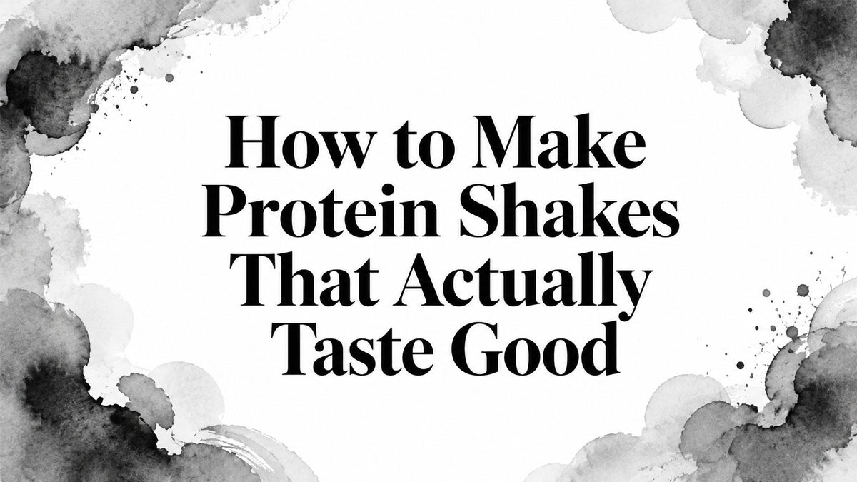 How to Make Protein Shakes That Actually Taste Good