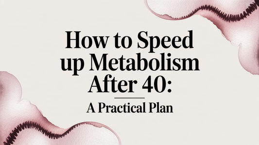 How to Speed Up Metabolism After 40: A Practical Plan