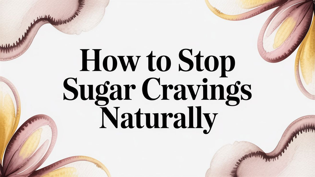 How to Stop Sugar Cravings Naturally