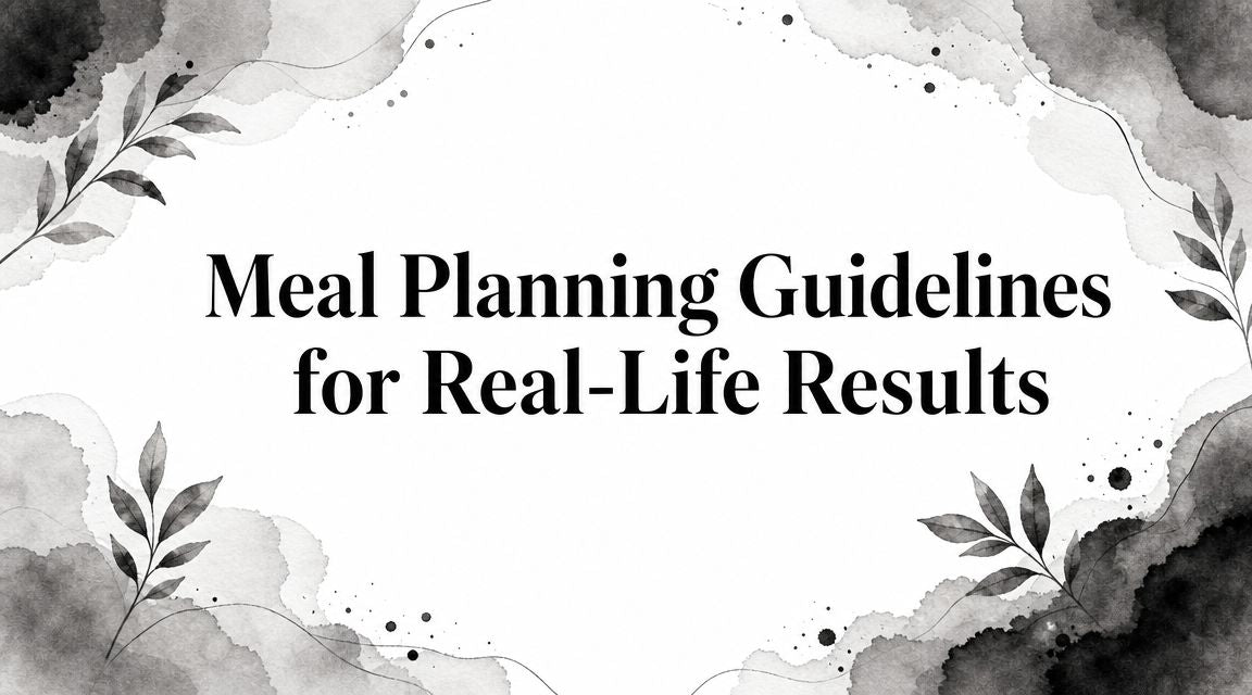 Meal Planning Guidelines for Real-Life Results