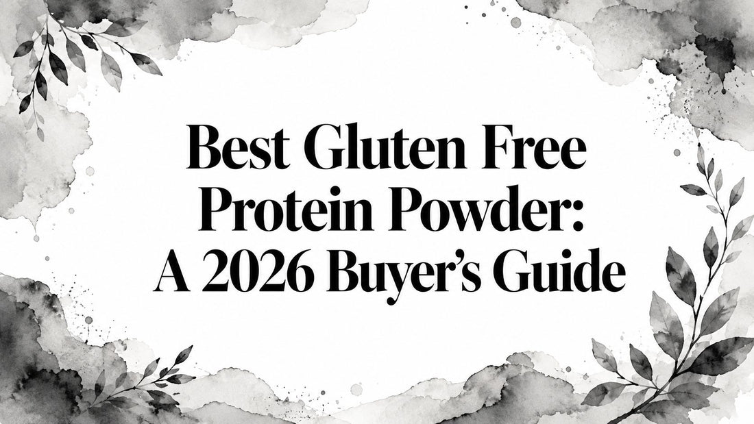 Best Gluten Free Protein Powder: A 2026 Buyer's Guide