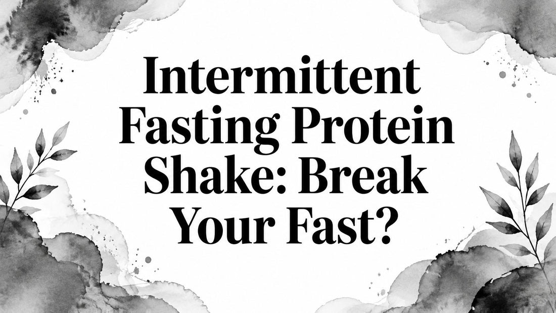 Intermittent Fasting Protein Shake: Break Your Fast?