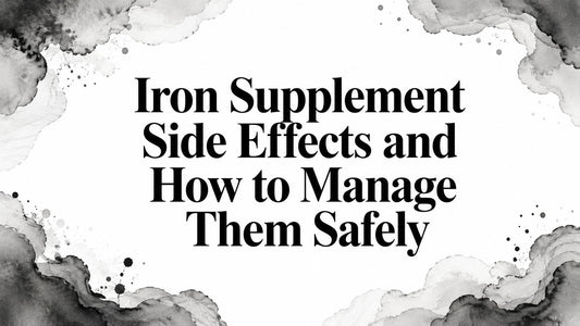 Iron Supplement Side Effects and How to Manage Them Safely