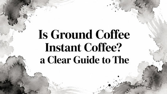 Is Ground Coffee Instant Coffee? a Clear Guide to The
