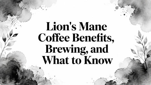 Lion's Mane Coffee Benefits, Brewing, and What to Know