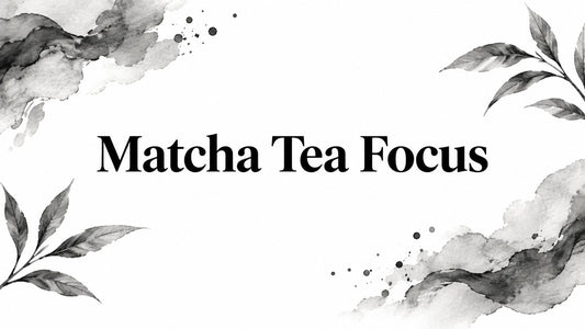 Matcha Tea Focus