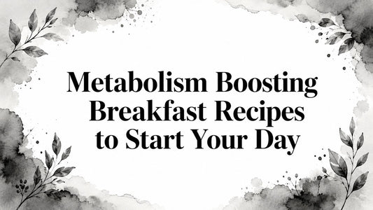 Metabolism Boosting Breakfast Recipes to Start Your Day