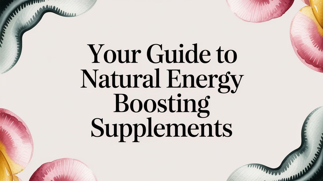 Your Guide to Natural Energy Boosting Supplements