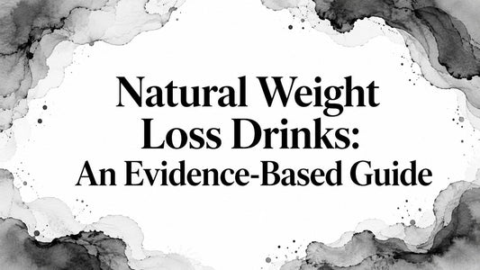 Natural Weight Loss Drinks: An Evidence-Based Guide