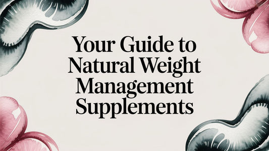 Your Guide to Natural Weight Management Supplements