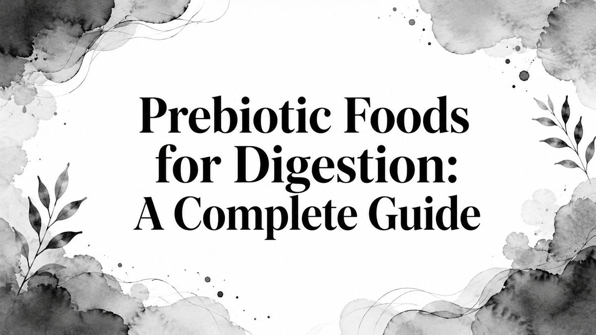 Prebiotic Foods for Digestion: A Complete Guide