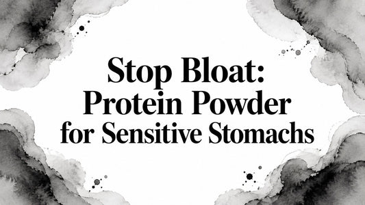Stop Bloat: Protein Powder for Sensitive Stomachs