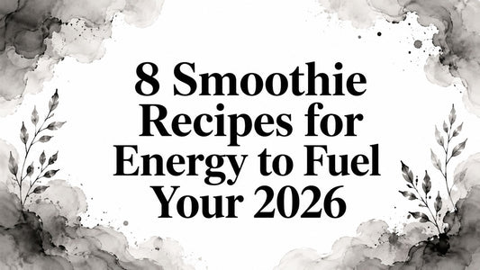 8 Smoothie Recipes for Energy to Fuel Your 2026