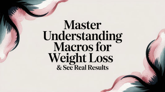 Master Understanding Macros for Weight Loss & See Real Results