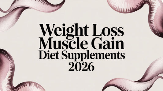 Weight Loss Muscle Gain Diet Supplements 2026