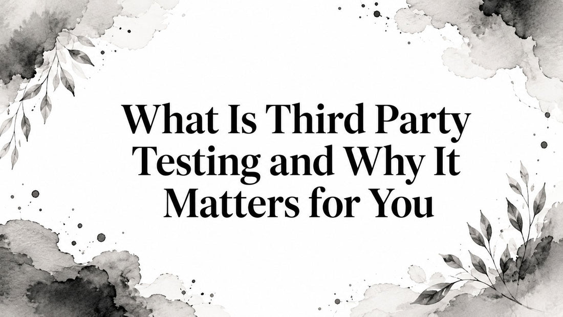 What Is Third Party Testing and Why It Matters for You